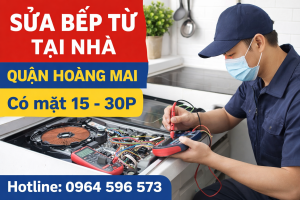 Thợ sửa bếp từ chuyên nghiệp tại nhà quận Hoàng Mai
